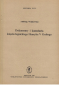 Dokumenty i kancelaria księcia Henryka Grubego