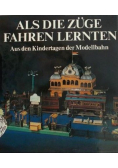 Als die Zuge fahren Lernten
