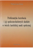 Problematyka bezrobocia i jej społeczno-duchowych skutków w świetle katolickiej nauki społecznej