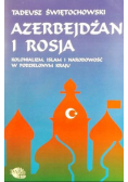 Azerbejdżan i Rosja Kolonializm islam i narodowość w podzielonym kraju