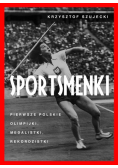 Sportsmenki pierwsze polskie olimpijki, medalistki, rekordzistki