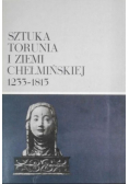 Sztuka Torunia i ziemi Chełmińskiej 1233 - 1815
