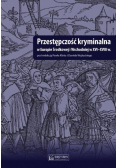 Przestępczość kryminalna w Europie Środkowej i Wschodniej w XVI - XVIII w.