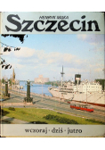 Szczecin wczoraj dziś jutro