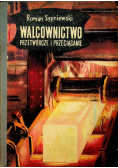 Walcownictwo przetwórcze i przeciąganie