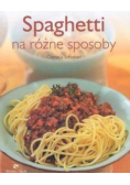 Spaghetti na różne sposoby