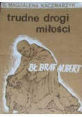 Trudne drogi miłości Bł Brat Albert