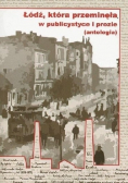 Łódź która przeminęła w publicystyce i prozie