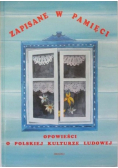 Zapisane w pamięci. Opowieści o polskiej kulturze ludowej