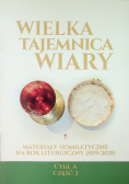 Wielka tajemnica wiary Materiały homiletyczne na rok liturgiczny 2019 / 2020 cykl A część 3