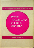 Życie i działalność Ks Emila Szramka