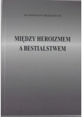Między Heroizmem a Bestialstwem