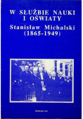 W słuzbie nauki i oświaty Stanisław Michalski