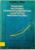 Problemy rachunku prawdopodobieństwa i statystyki matematycznej