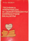Technika wiertnicza w odkrywkowym górnictwie skalnym