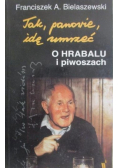 Bielaszewski Franciszek - Tak, panowie, idę umrzeć. O Hrabalu i piwoszach