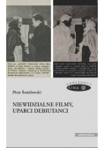 Niewidzialne filmy uparci debiutanci