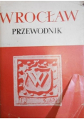 Wrocław przewodnik po dawnym i współczesnym mieście