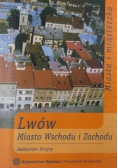 Lwów Miasto Wschodu i Zachodu