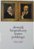 Słownik biograficzny teatru polskiego 1765 - 1965