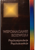 Wspomaganie rozwoju Psychostymulacja i psychokorekcja