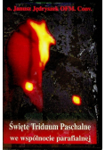 Święte triduum paschalne we wspólnocie parafialnej
