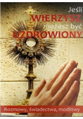 Jeśli wierzysz możesz być uzdrowiony