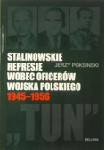 Stalinowskie represje wobec oficerów wojska polskiego 1945  1956