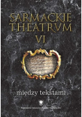 Sarmackie Theatrum VI Między tekstami
