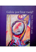 Gdzie jest brat twój Imre Amos i XX wiek