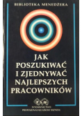 Jak poszukiwać i zjednywać najlepszych pracowników