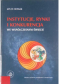 Instytucje rynki i konkurencja we współczesnym świecie