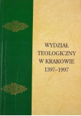 Wydział Teologiczny w Krakowie 1397 - 1997