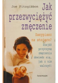 Jak przezwyciężyć zmęczenie