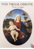 Pod twoją obronę. Pieśni Maryjne  CD