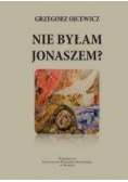 Nie byłam jonaszem