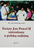 Święty Jan Paweł II zatroskany o polską rodzinę