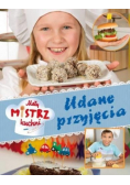 Mały mistrz kuchni. Udane przyjęcia