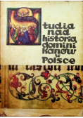 Studia nad historią dominikanów w Polsce 1222 - 1972 Tom I