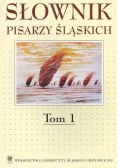 Słownik pisarzy śląskich Tom 1
