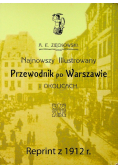 Najnowszy ilustrowany przewodnik po Warszawie i okolicach Reprint z 1912 r.