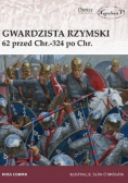 Gwardzista rzymski 62 przed Chr 324 po Chr