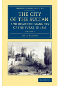 The City of the Sultan, and Domestic Manners of the Turks, in 1836