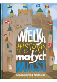 Wielka historia małych miast województwa łódzkiego