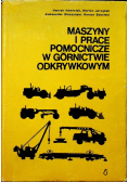 Maszyny i prace pomocnicze w górnictwie odkrywkowym