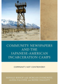 Community Newspapers and the Japanese-American Incarceration Camps