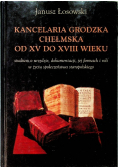 Kancelaria grodzka chełmska od XV do XVIII wieku