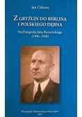 Z Gryźlin do Berlina i polskiego Dębna