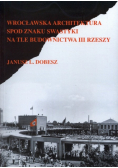 Wrocławska architektura spod znaku swastyki na tle budownictwa III Rzeszy