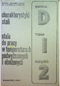 Charakterystyki stali Stale do pracy w temperaturach podwyższonych i obniżonych Tom I cz II